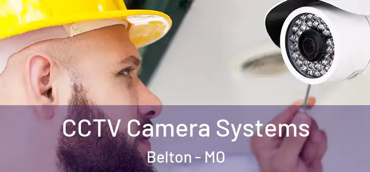 CCTV Camera Systems Belton - MO